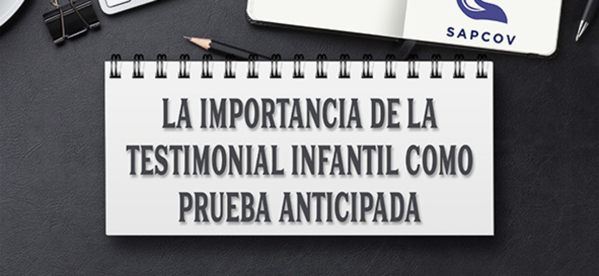 P_La importancia de la testimoniakl infantil como prueba anticipada